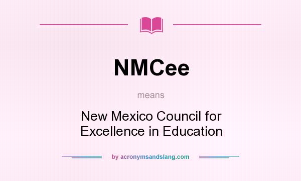 What does NMCee mean? It stands for New Mexico Council for Excellence in Education
