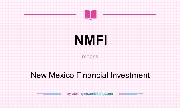 What does NMFI mean? It stands for New Mexico Financial Investment