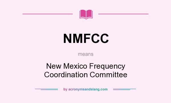 What does NMFCC mean? It stands for New Mexico Frequency Coordination Committee