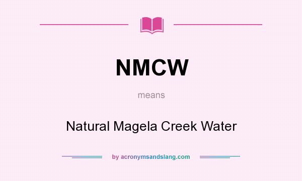 What does NMCW mean? It stands for Natural Magela Creek Water