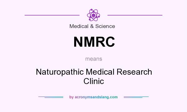 What does NMRC mean? It stands for Naturopathic Medical Research Clinic