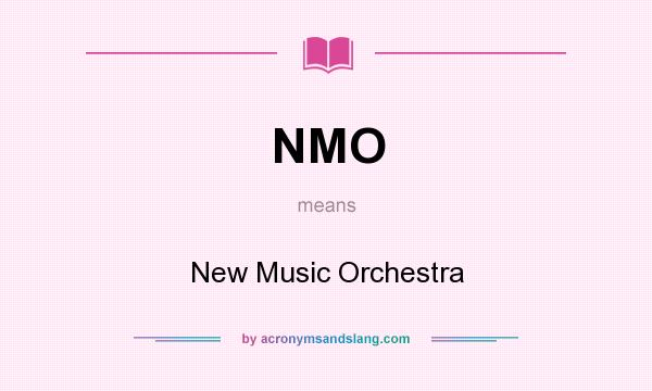 What does NMO mean? It stands for New Music Orchestra