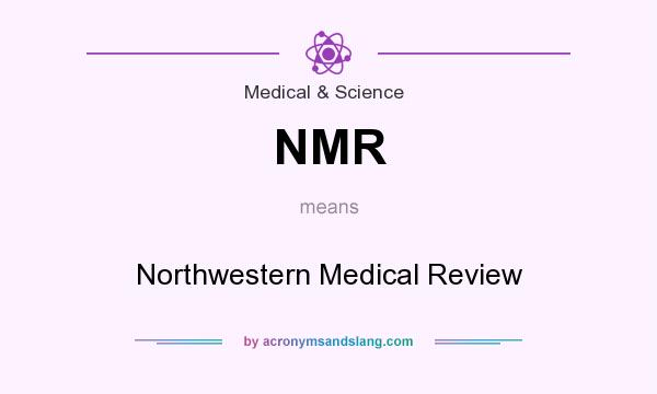 What does NMR mean? It stands for Northwestern Medical Review