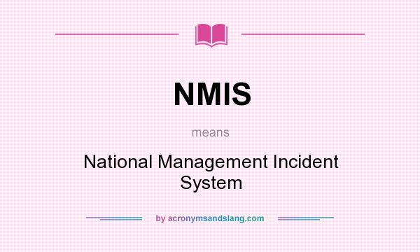 What does NMIS mean? It stands for National Management Incident System