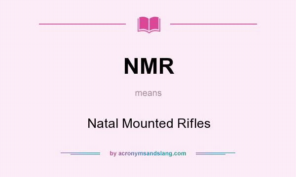 What does NMR mean? It stands for Natal Mounted Rifles
