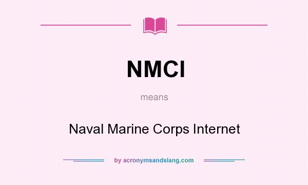 What does NMCI mean? It stands for Naval Marine Corps Internet