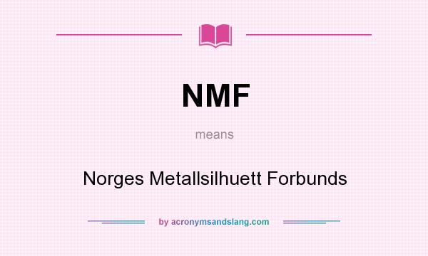What does NMF mean? It stands for Norges Metallsilhuett Forbunds