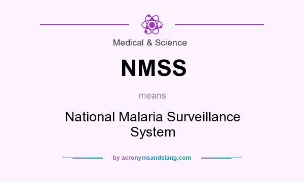 What does NMSS mean? It stands for National Malaria Surveillance System