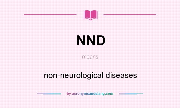 What does NND mean? It stands for non-neurological diseases