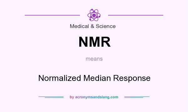What does NMR mean? It stands for Normalized Median Response