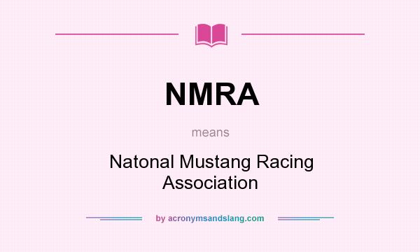 What does NMRA mean? It stands for Natonal Mustang Racing Association