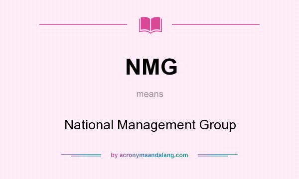 What does NMG mean? It stands for National Management Group