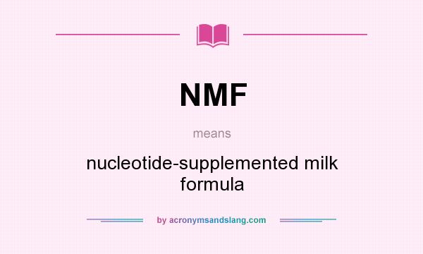 What does NMF mean? It stands for nucleotide-supplemented milk formula