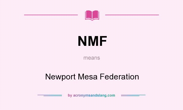 What does NMF mean? It stands for Newport Mesa Federation