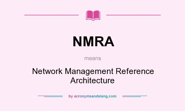 What does NMRA mean? It stands for Network Management Reference Architecture