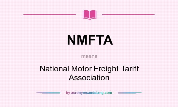 What does NMFTA mean? It stands for National Motor Freight Tariff Association