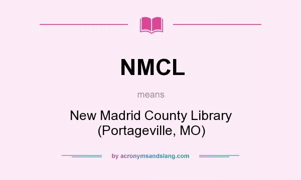 What does NMCL mean? It stands for New Madrid County Library (Portageville, MO)