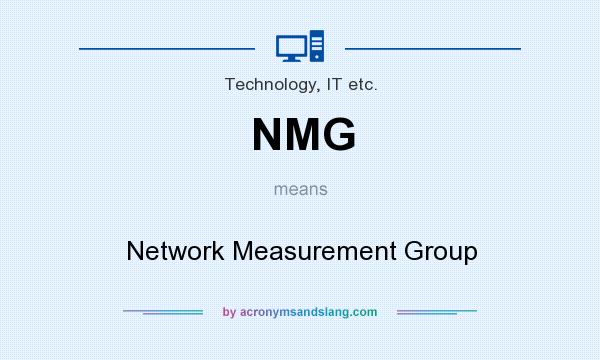 What does NMG mean? It stands for Network Measurement Group