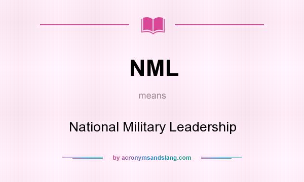 What does NML mean? It stands for National Military Leadership