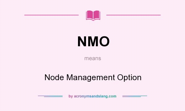 What does NMO mean? It stands for Node Management Option