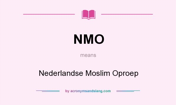 What does NMO mean? It stands for Nederlandse Moslim Oproep