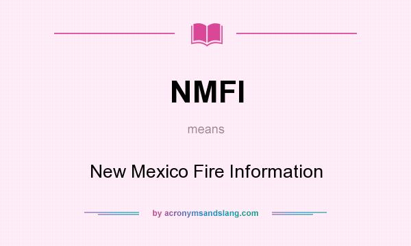 What does NMFI mean? It stands for New Mexico Fire Information