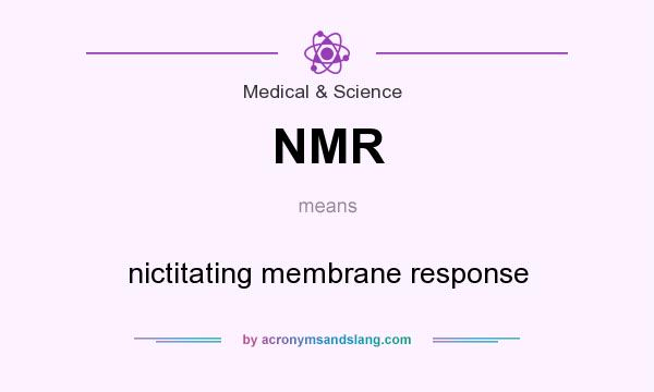 What does NMR mean? It stands for nictitating membrane response