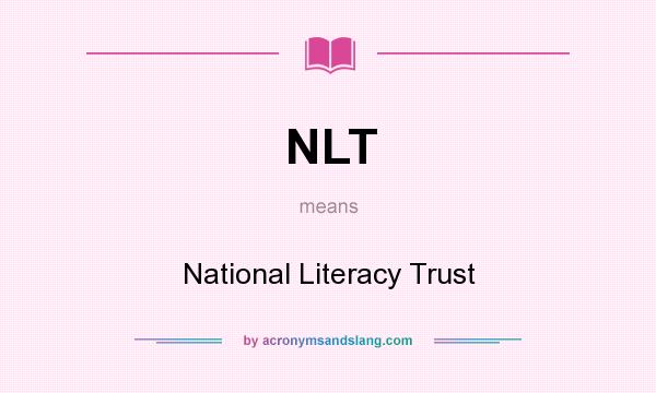 What does NLT mean? It stands for National Literacy Trust