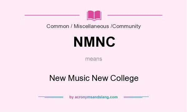 What does NMNC mean? It stands for New Music New College