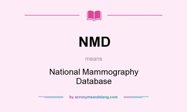 What does NMD mean? It stands for National Mammography Database