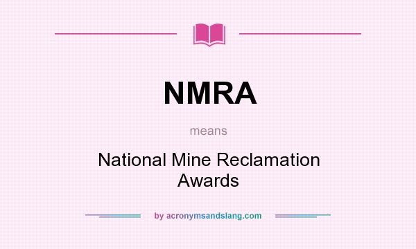 What does NMRA mean? It stands for National Mine Reclamation Awards