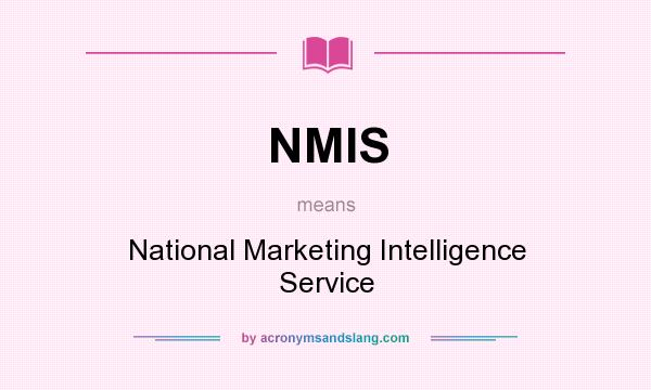 What does NMIS mean? It stands for National Marketing Intelligence Service