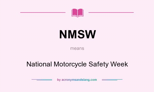 What does NMSW mean? It stands for National Motorcycle Safety Week