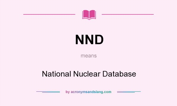 What does NND mean? It stands for National Nuclear Database