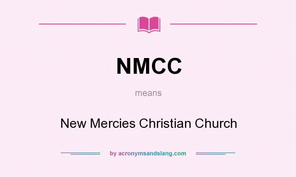 What does NMCC mean? It stands for New Mercies Christian Church