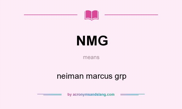 What does NMG mean? It stands for neiman marcus grp
