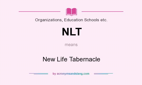 What does NLT mean? It stands for New Life Tabernacle
