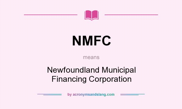 What does NMFC mean? It stands for Newfoundland Municipal Financing Corporation