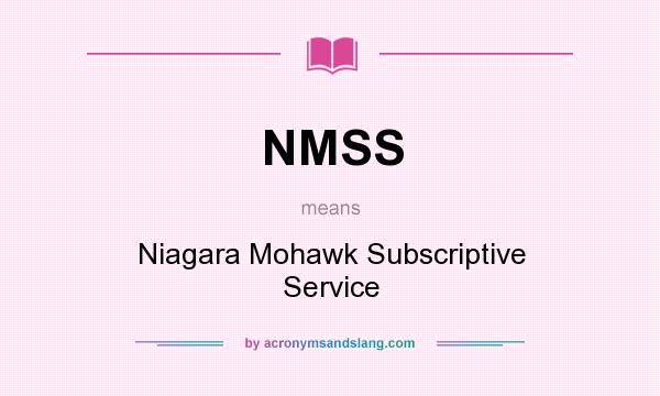 What does NMSS mean? It stands for Niagara Mohawk Subscriptive Service