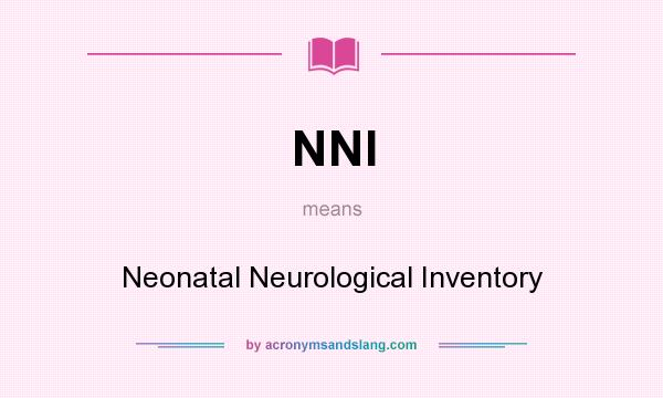 What does NNI mean? It stands for Neonatal Neurological Inventory