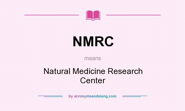 What does NMRC mean? It stands for Natural Medicine Research Center