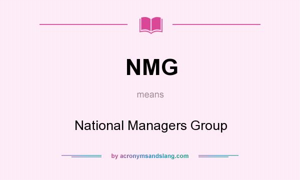 What does NMG mean? It stands for National Managers Group
