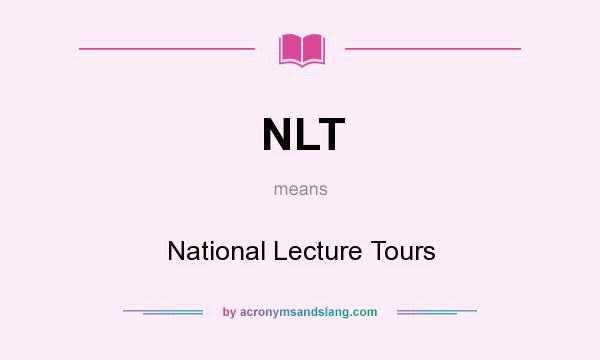 What does NLT mean? It stands for National Lecture Tours
