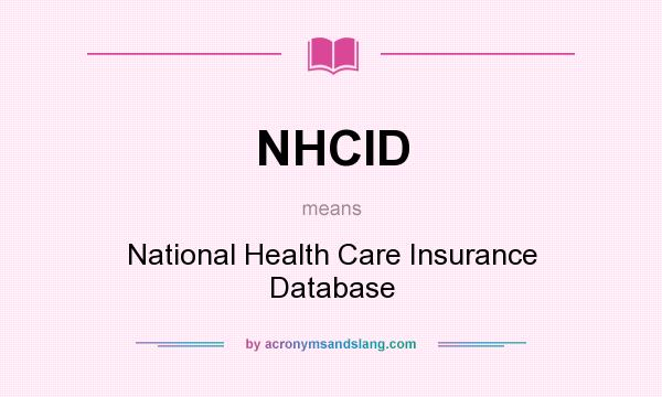 What does NHCID mean? It stands for National Health Care Insurance Database