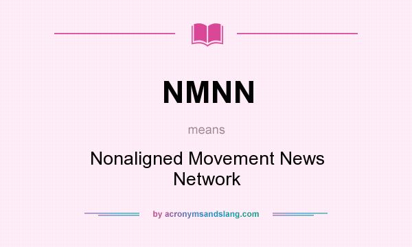 What does NMNN mean? It stands for Nonaligned Movement News Network