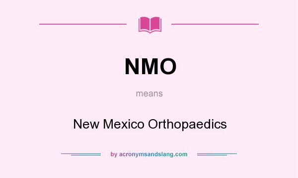 What does NMO mean? It stands for New Mexico Orthopaedics