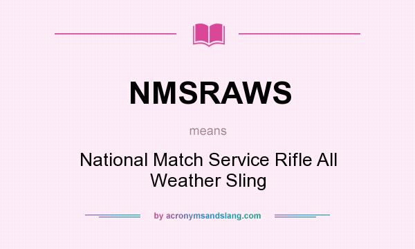 What does NMSRAWS mean? It stands for National Match Service Rifle All Weather Sling