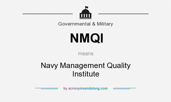 What does NMQI mean? It stands for Navy Management Quality Institute