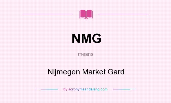 What does NMG mean? It stands for Nijmegen Market Gard