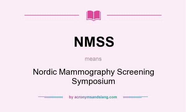 What does NMSS mean? It stands for Nordic Mammography Screening Symposium